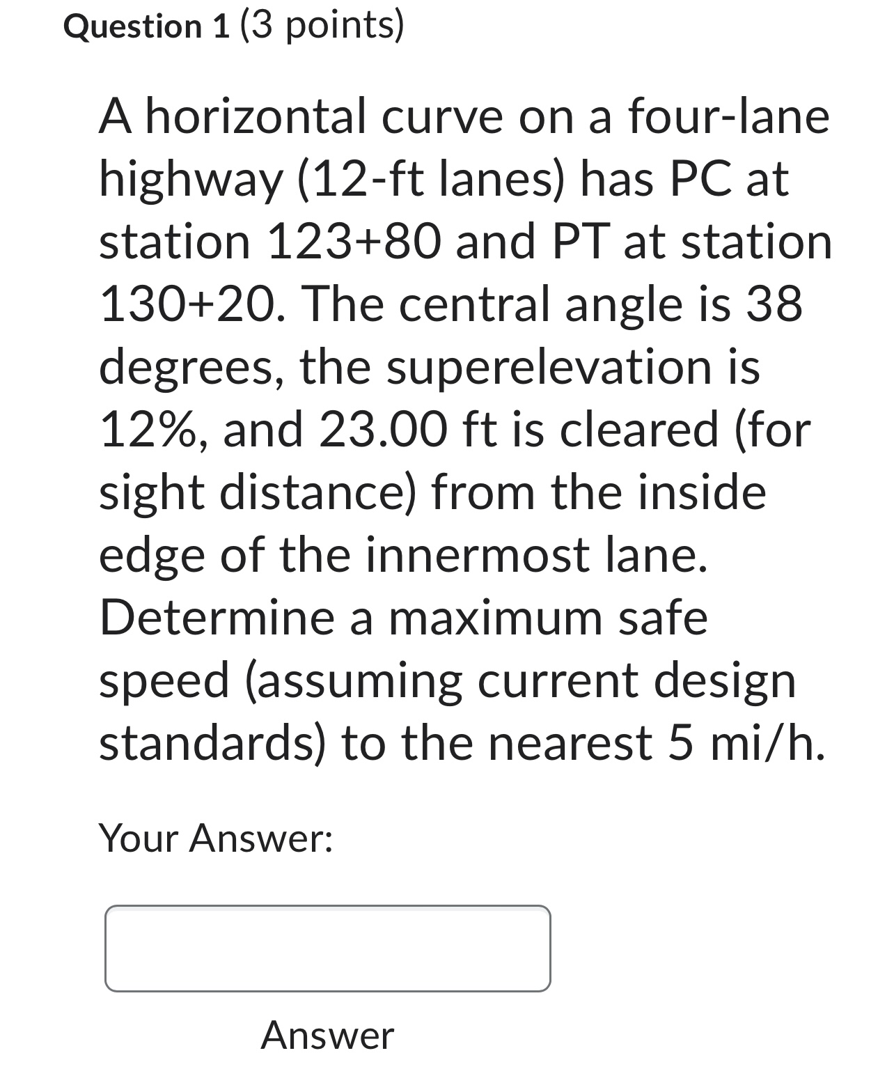 Question 1 ( 3 points ) A horizontal curve on a
