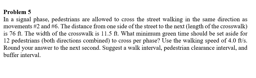 Problem 5 In a signal phase, pedestrians are