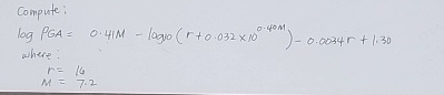Compute: l o g P G A = 0 . 4 1 M - l o g 1 0 ( r