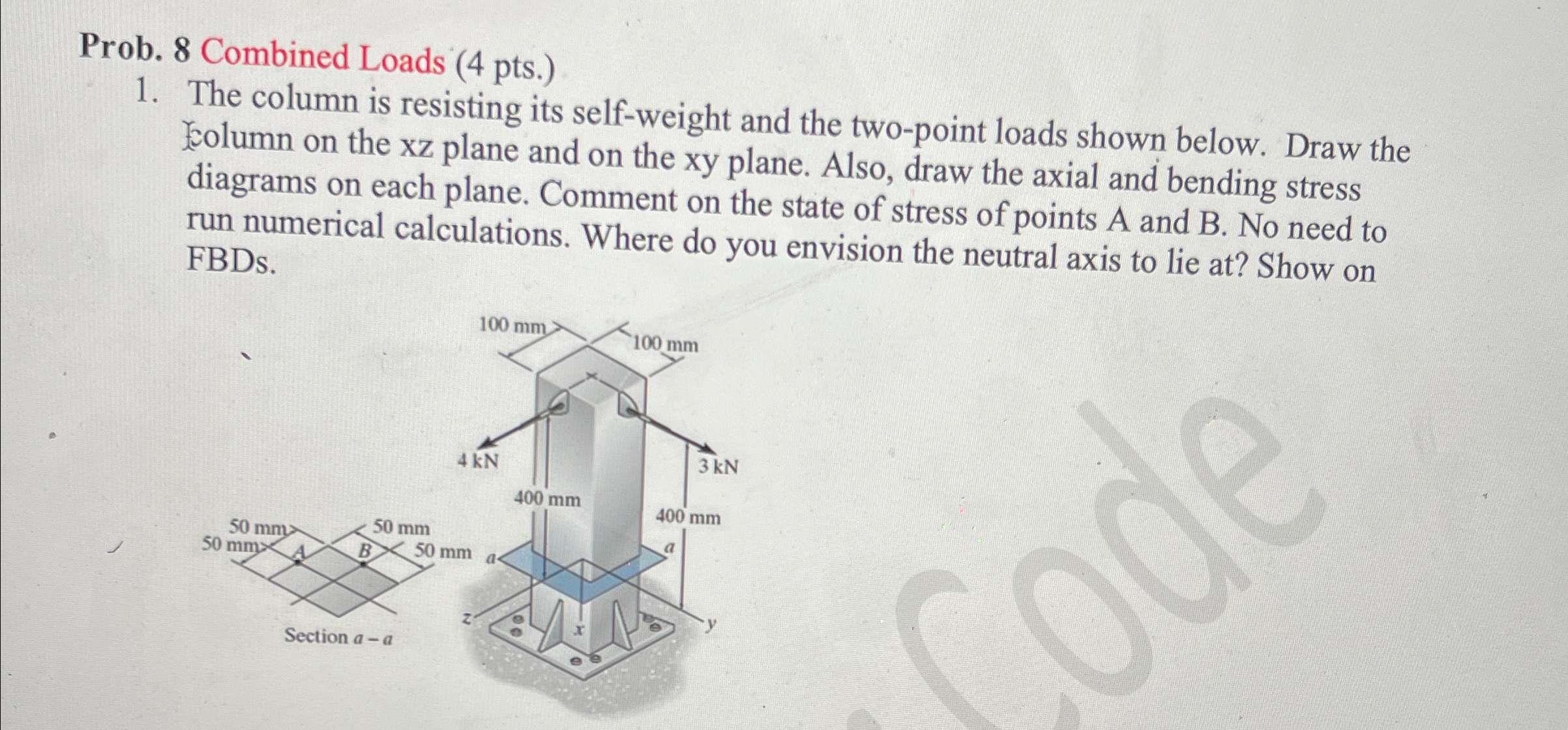 Prob. 8 Combined Loads ( 4 pts . ) The column is