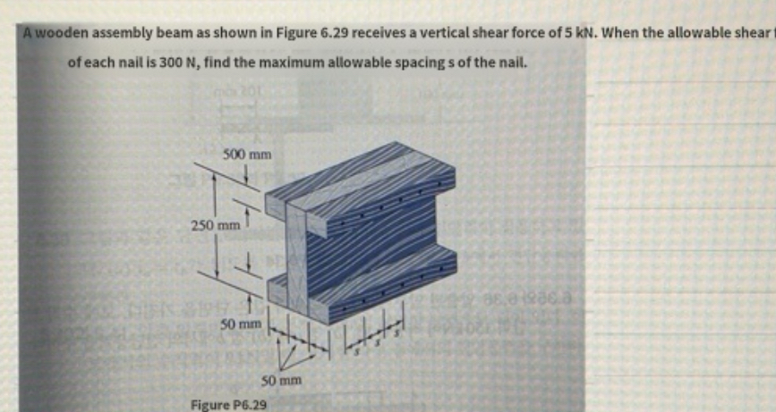 A wooden assembly beam as shown in Figure 6 . 2 9