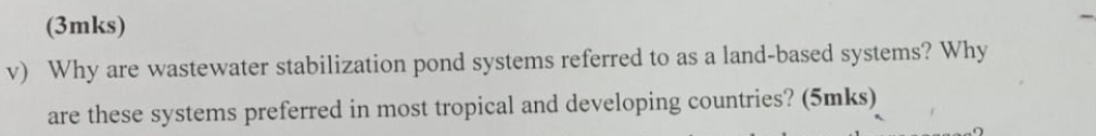 v ) Why are wastewater stabilization pond systems