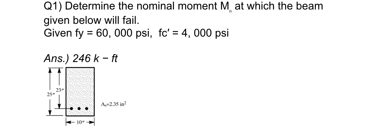 Q 1 ) Determine the nominal moment M n at which