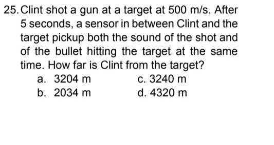 Clint shot a gun at a target at 5 0 0 m s . After