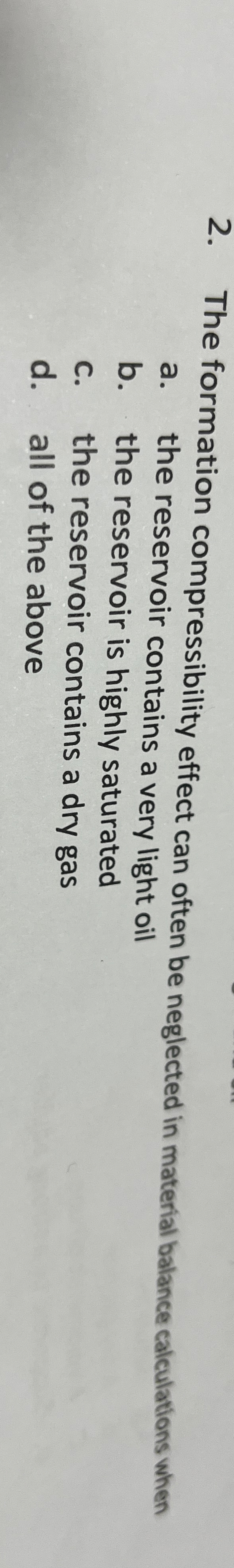 The formation compressibility effect can often be