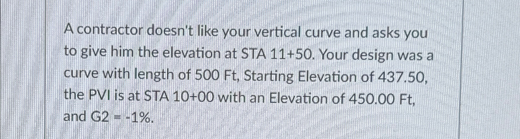 A contractor doesn't like your vertical curve and