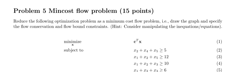 Problem 5 Mincost flow problem ( 1 5 points )
