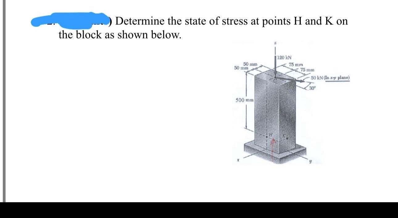 - . . Determine the state of stress at points H