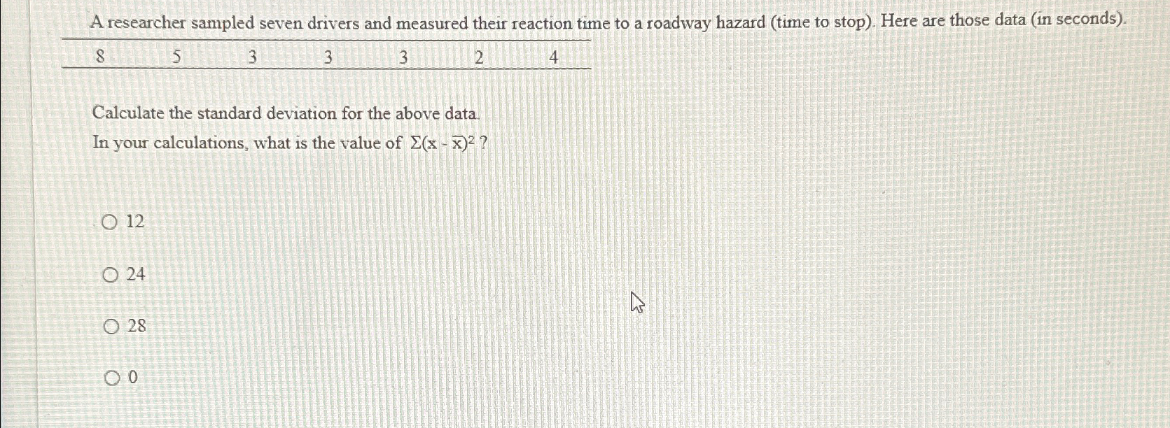 A researcher sampled seven drivers and measured