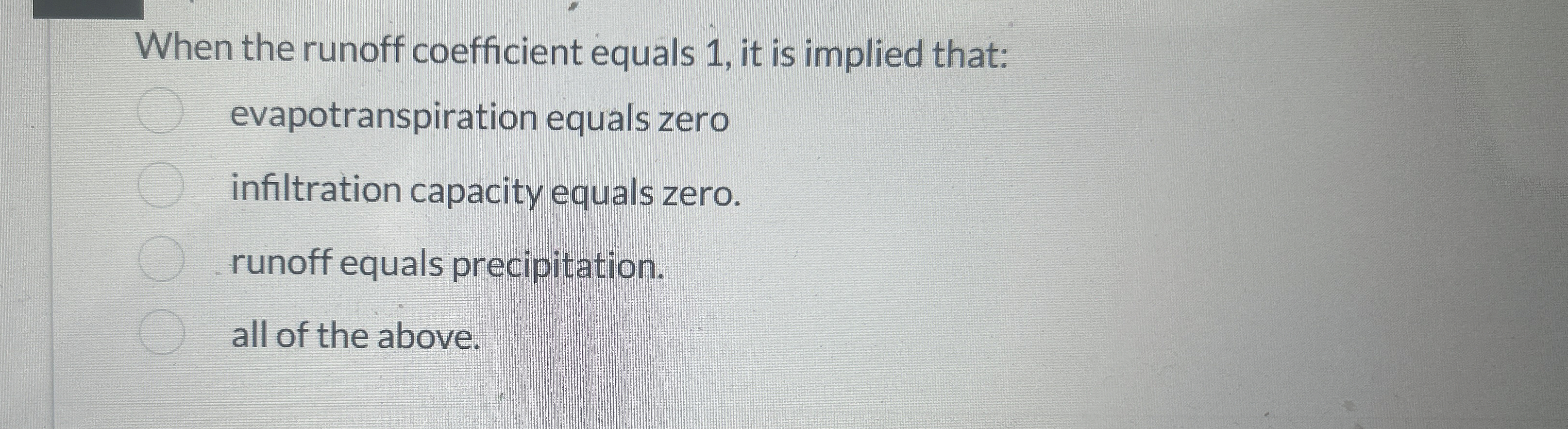 When the runoff coefficient equals 1 , it is