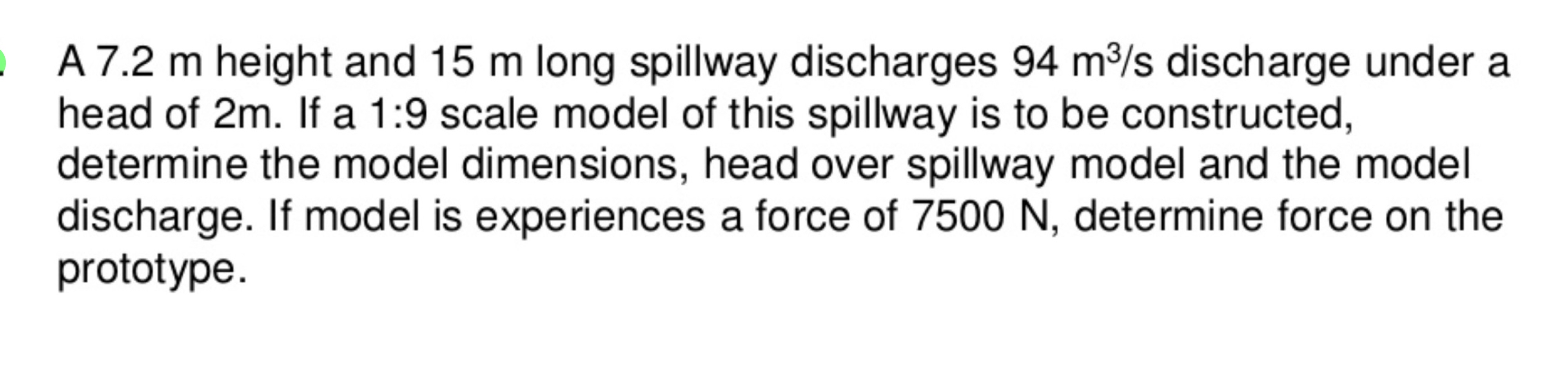 A 7 . 2 m height and 1 5 m long spillway