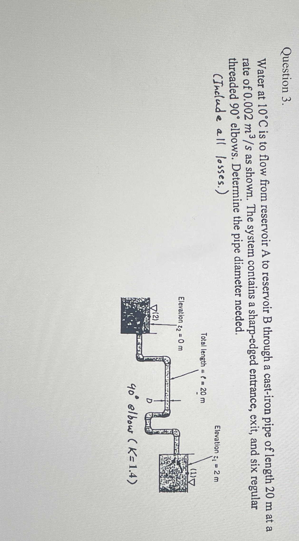 Question 3 . Water at 1 0 C is to flow from