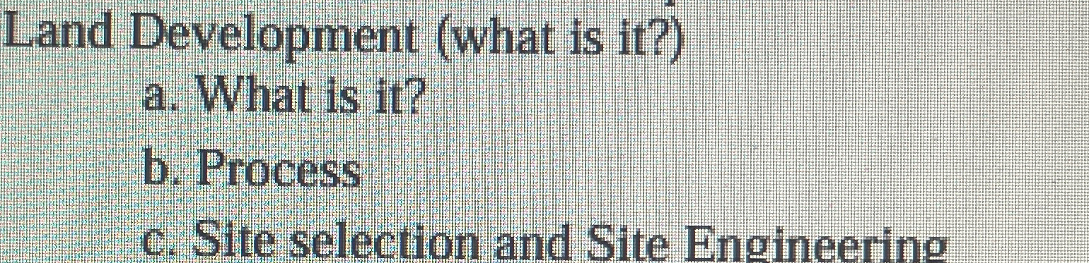 Land Development ( what is it ? ) a . What is it