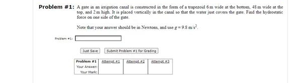 Problem # 1 : A gate in an irrigation canal is