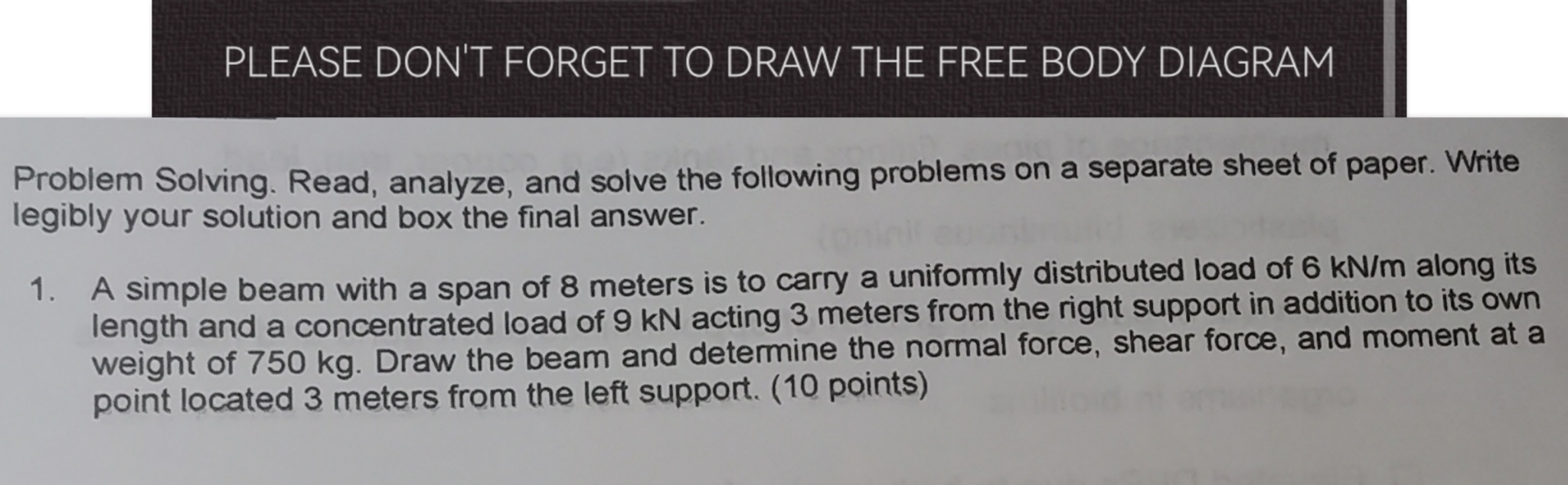PLEASE DON'T FORGET TO DRAW THE FREE BODY DIAGRAM