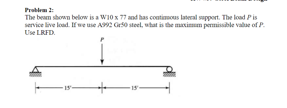 Problem 2 : The beam shown below is a W 1 0 7 7 7
