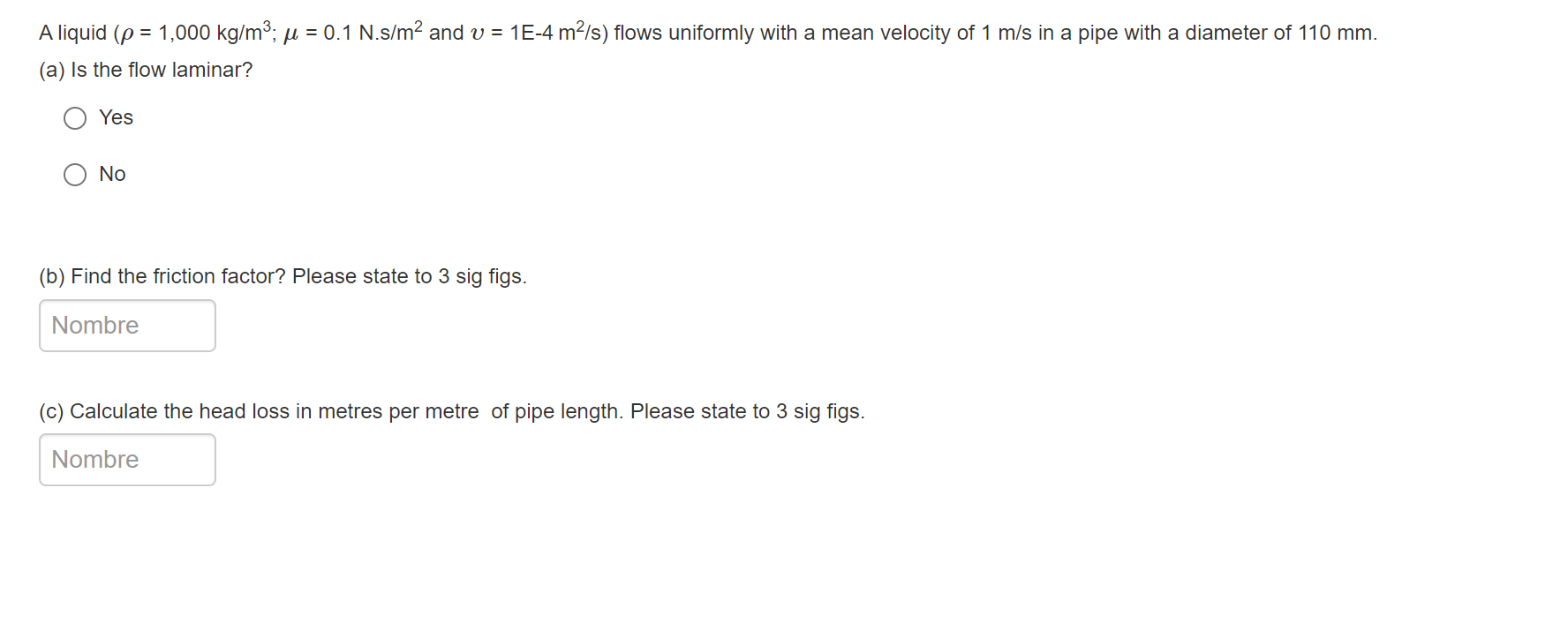 A liquid ( = 1 , 0 0 0 k g m 3 ; = 0 . 1 N . s m