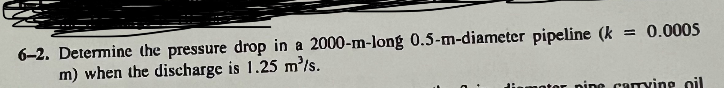6 - 2 . Determine the pressure drop in a 2 0 0 0