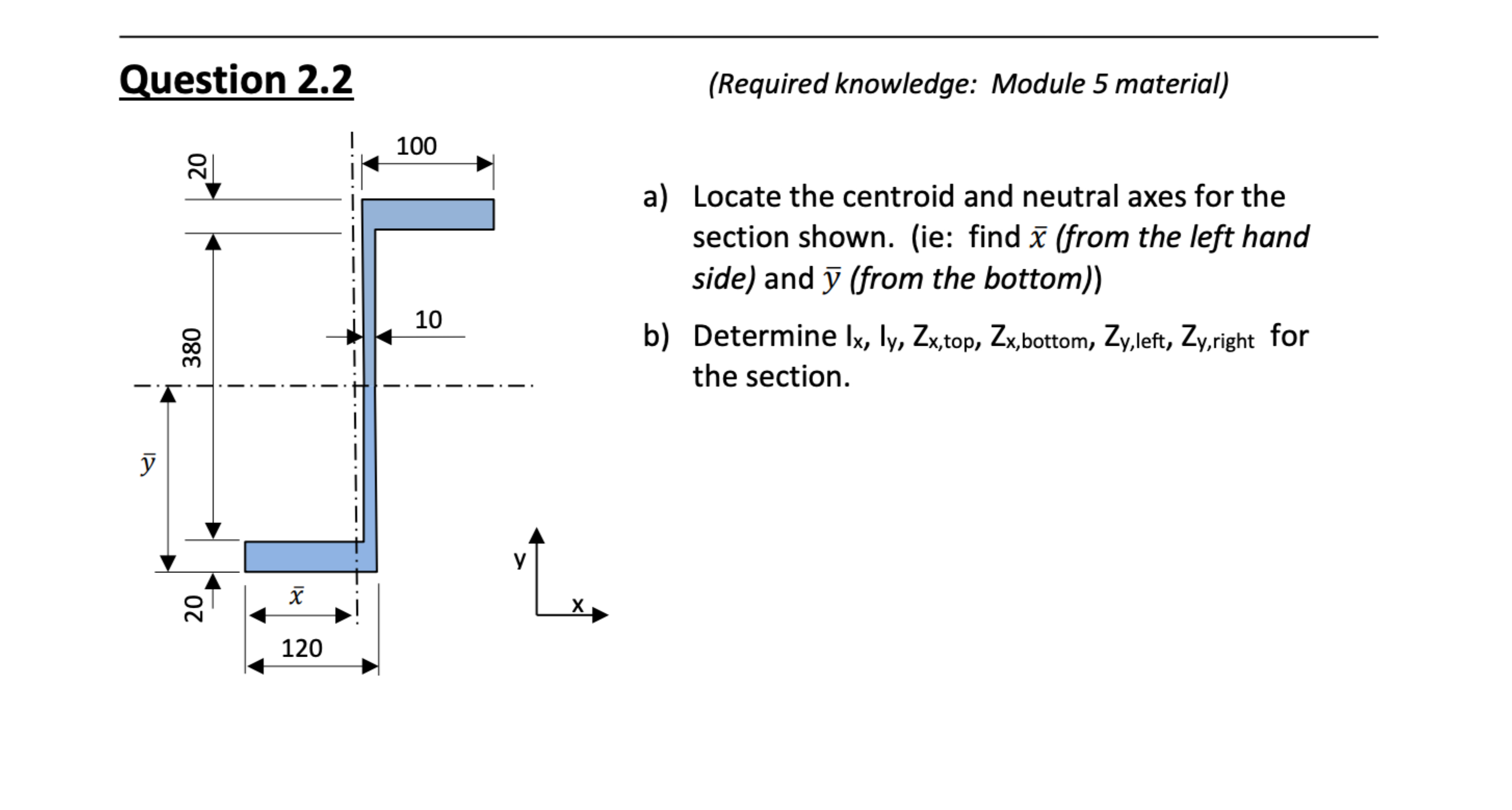 a ) Locate the centroid and neutral axes for the