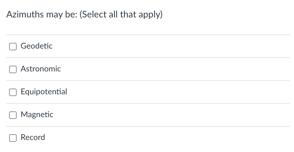 Azimuths may be: ( Select all that apply )