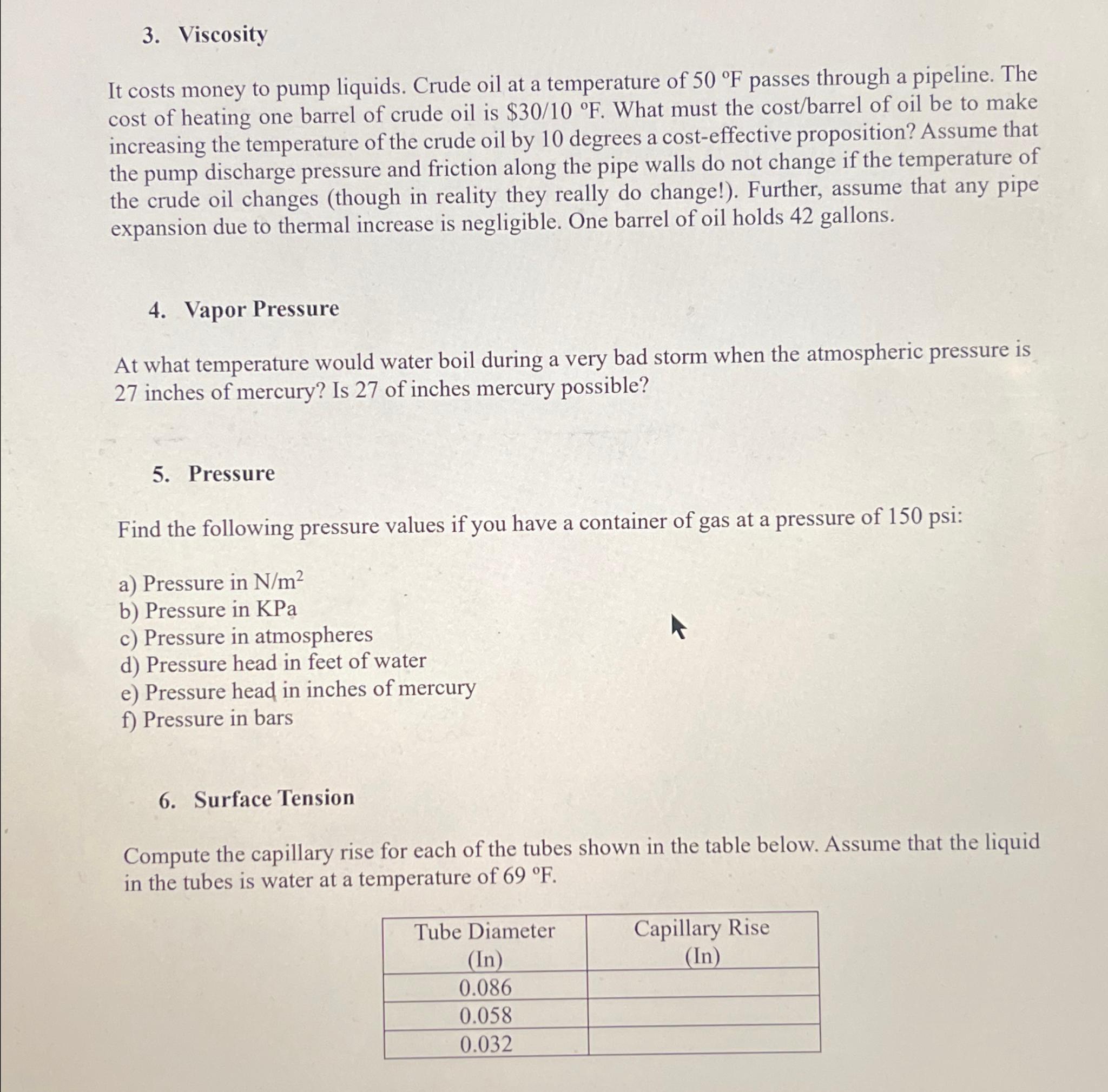 Viscosity It costs money to pump liquids. Crude