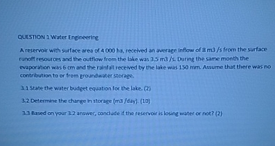 QUESTION 1 Water Engineering A reservoir with