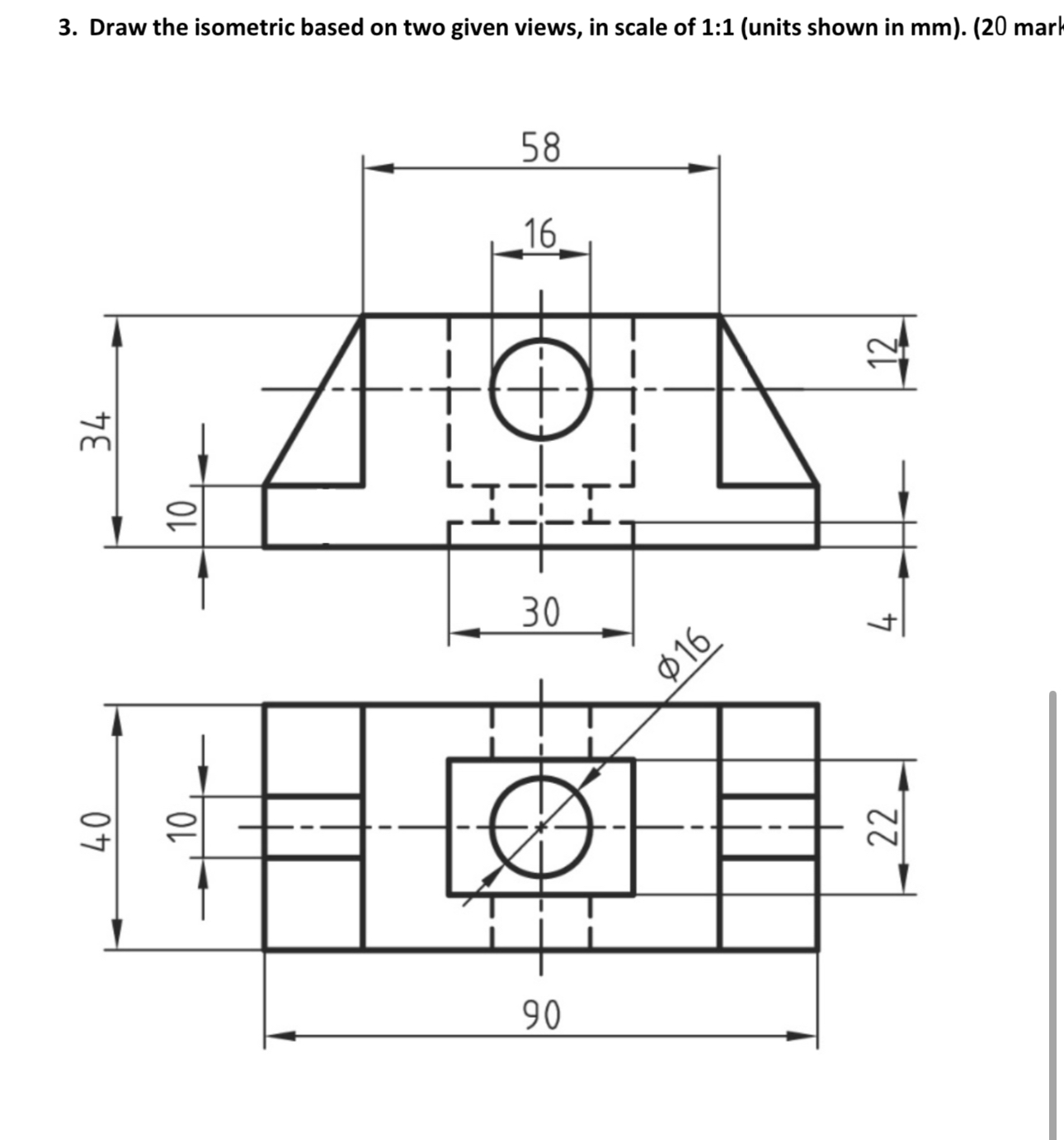 Draw the isometric based on two given views, in