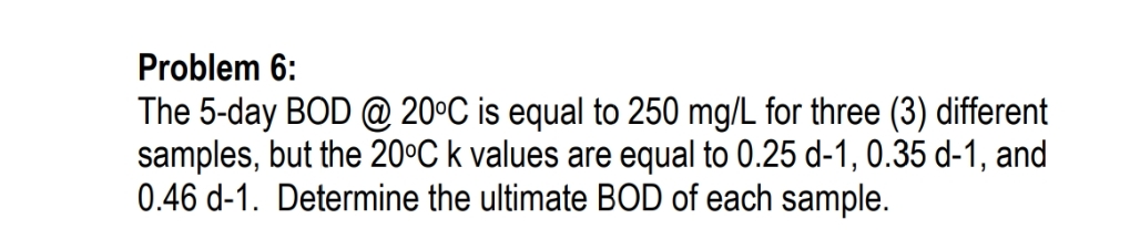 Problem 6 : The 5 - day BOD @ 2 0 C is equal to 2