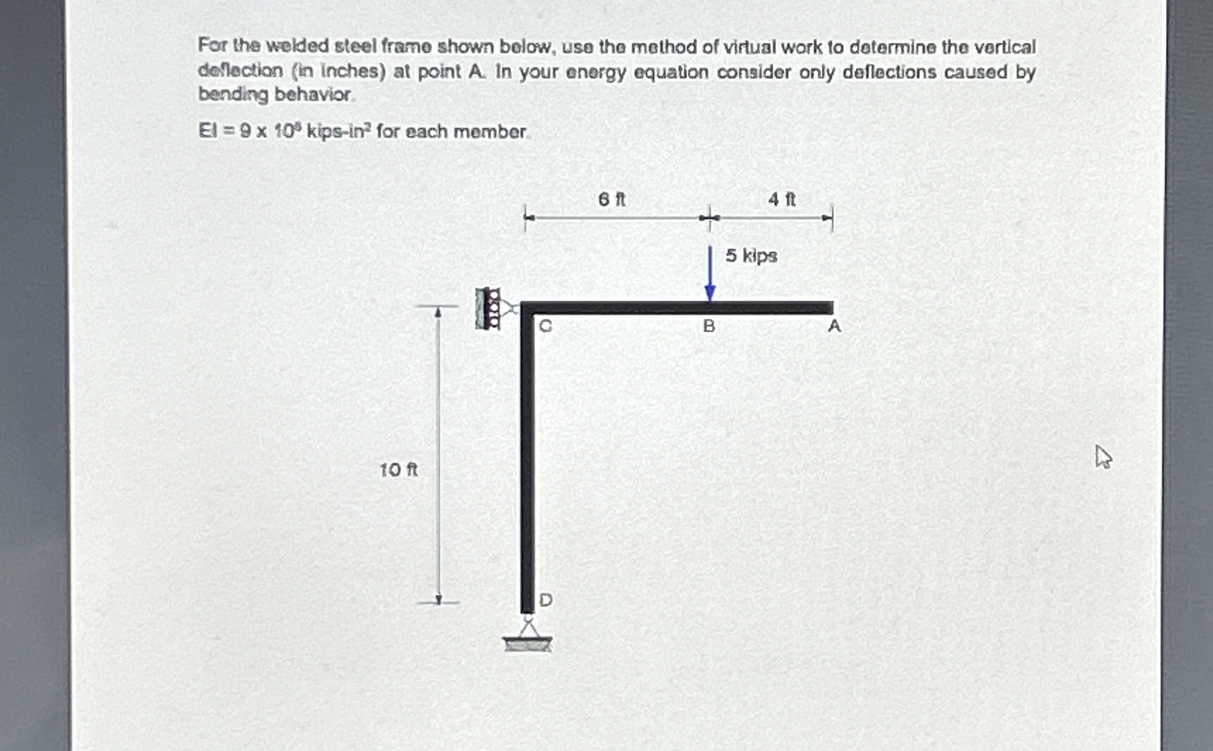 For the welded steel frame shown below, use the