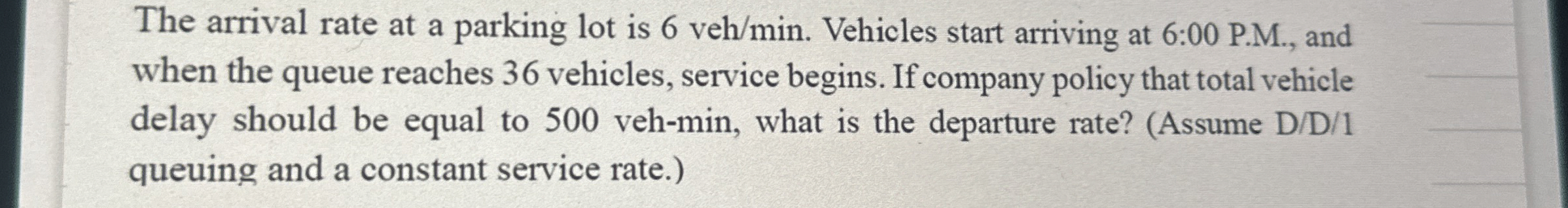 The arrival rate at a parking lot is 6 v e h m i