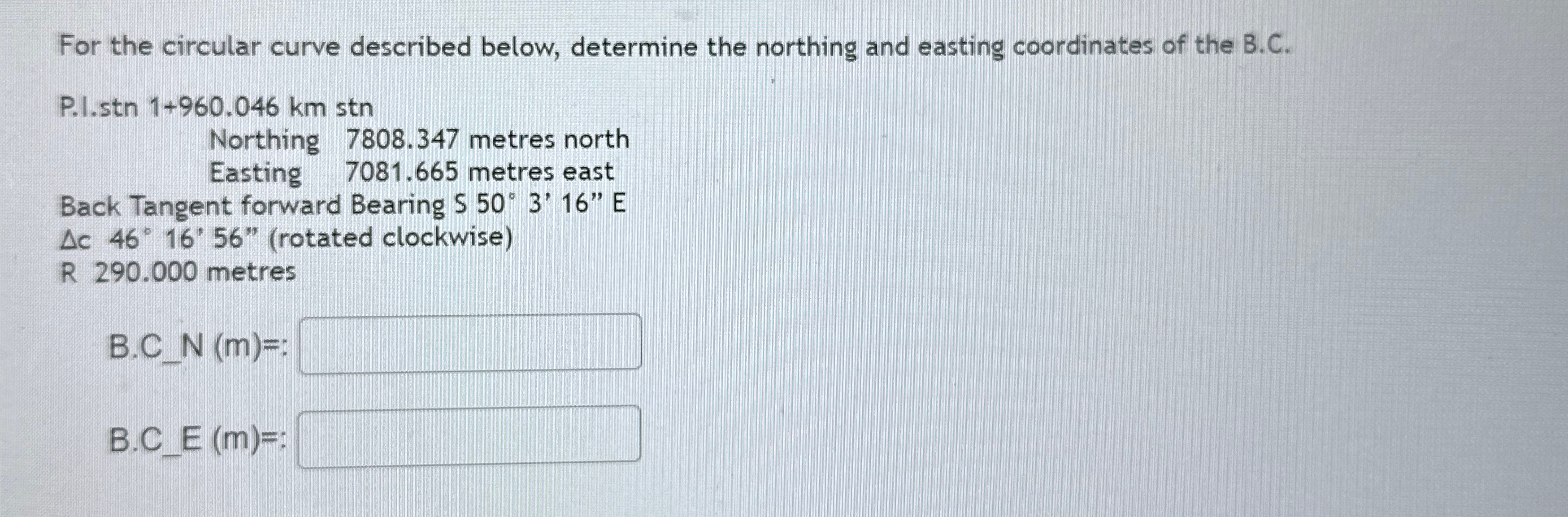 For the circular curve described below, determine