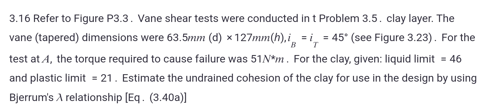 3 . 1 6 Refer to Figure P 3 . 3 . Vane shear
