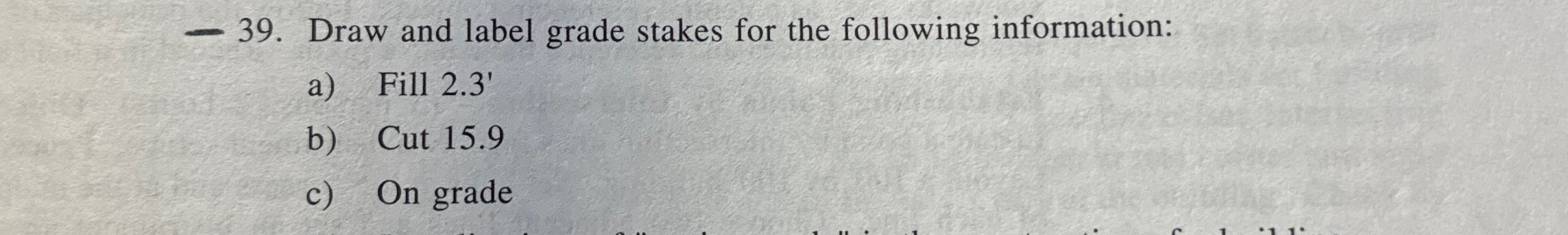 Draw and label grade stakes for the following