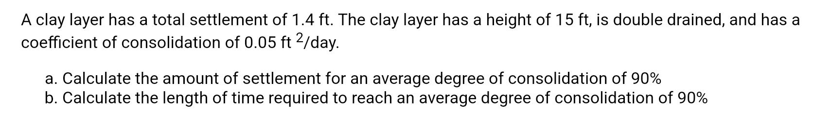 A clay layer has a total settlement of 1 . 4 f t