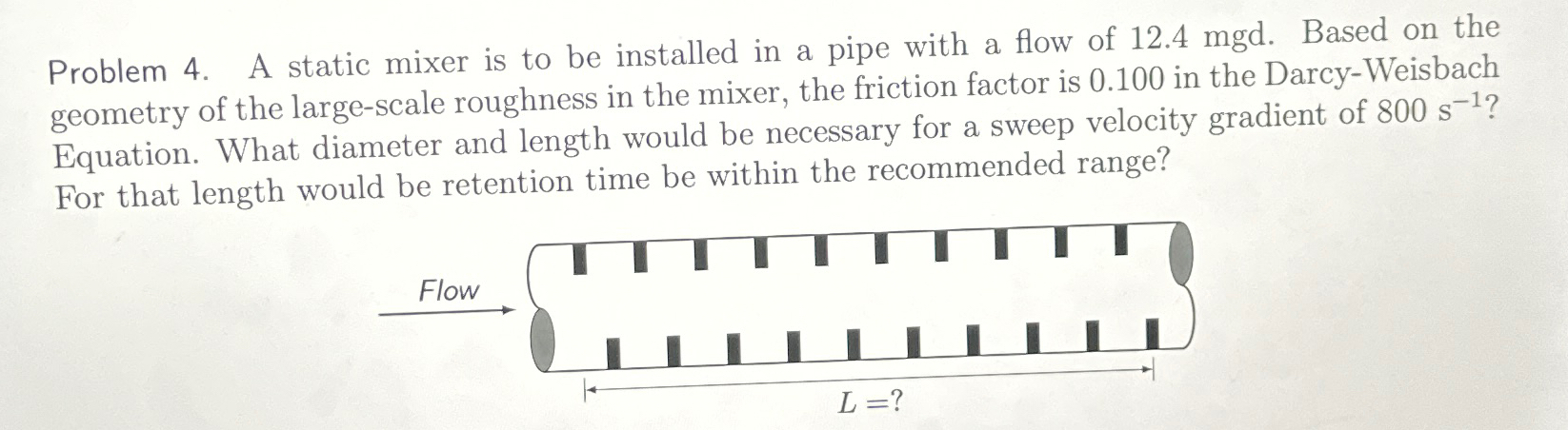 Problem 4 . A static mixer is to be installed in