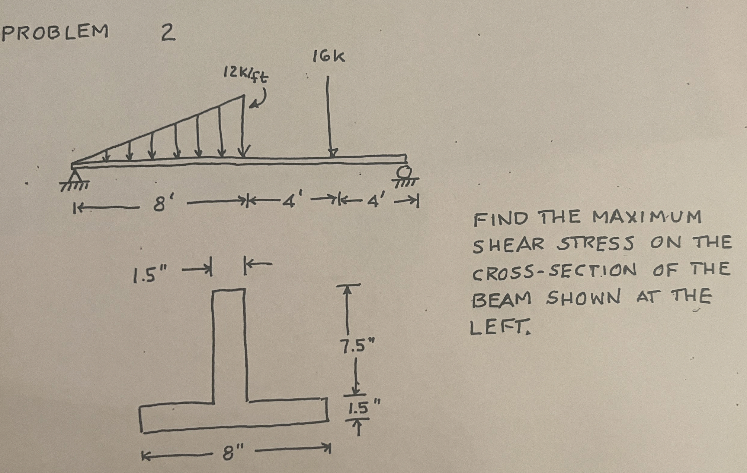 PROBLEM 2 FIND THE MAXIMUM SHEAR STRESS ON THE