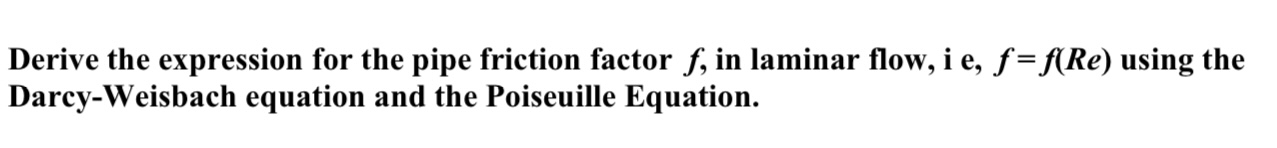 Derive the expression for the pipe friction