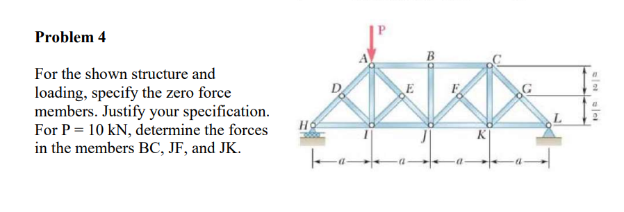 Problem 4 For the shown structure and loading,