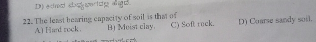 The least bearing capacity of soil is that of A )