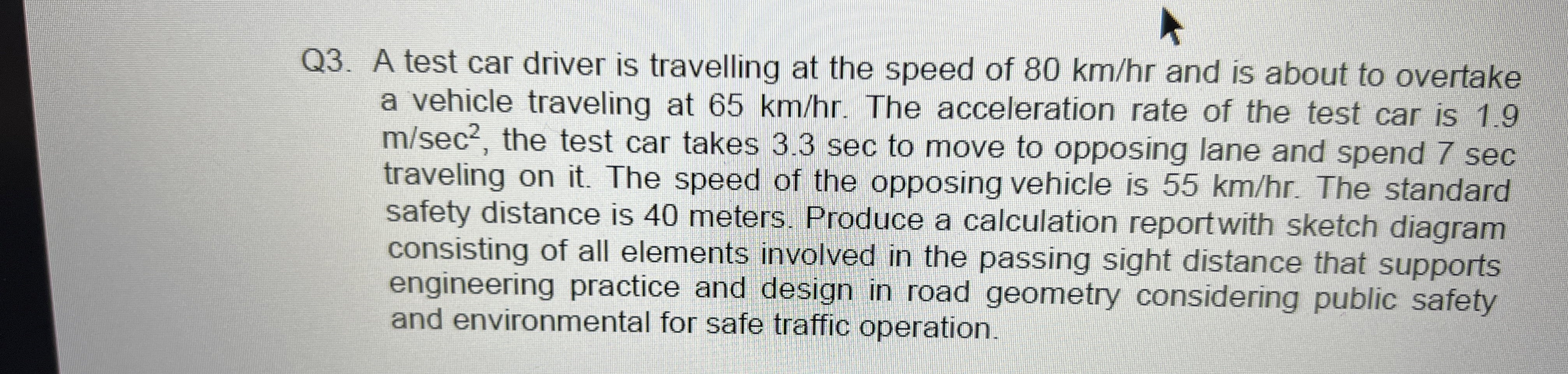 Q 3 . A test car driver is travelling at the