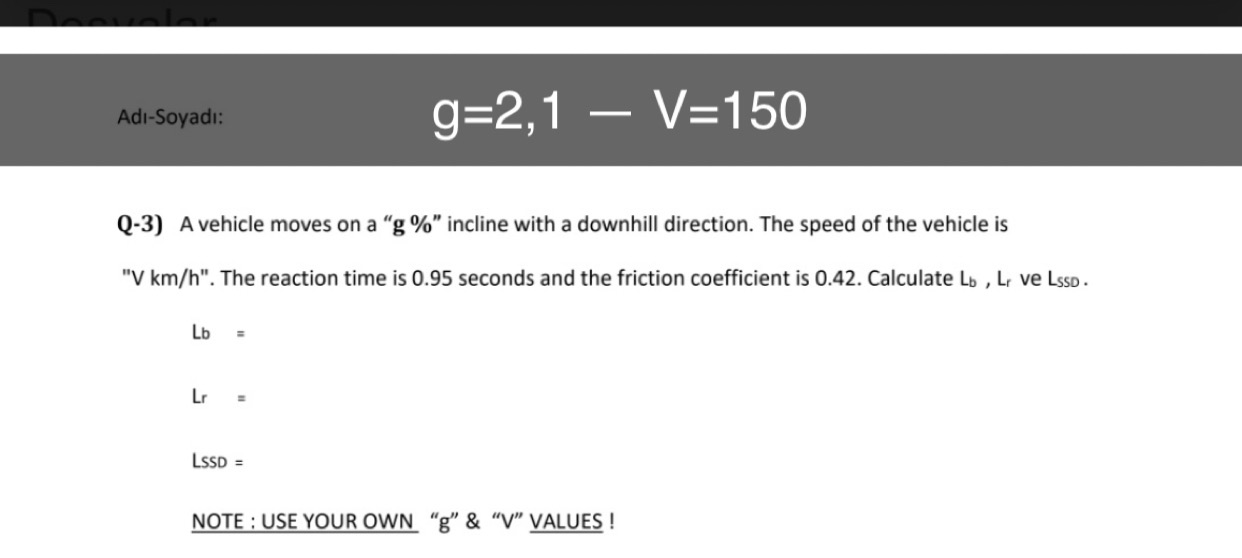Q - 3 ) A vehicle moves on a " g % " incline with