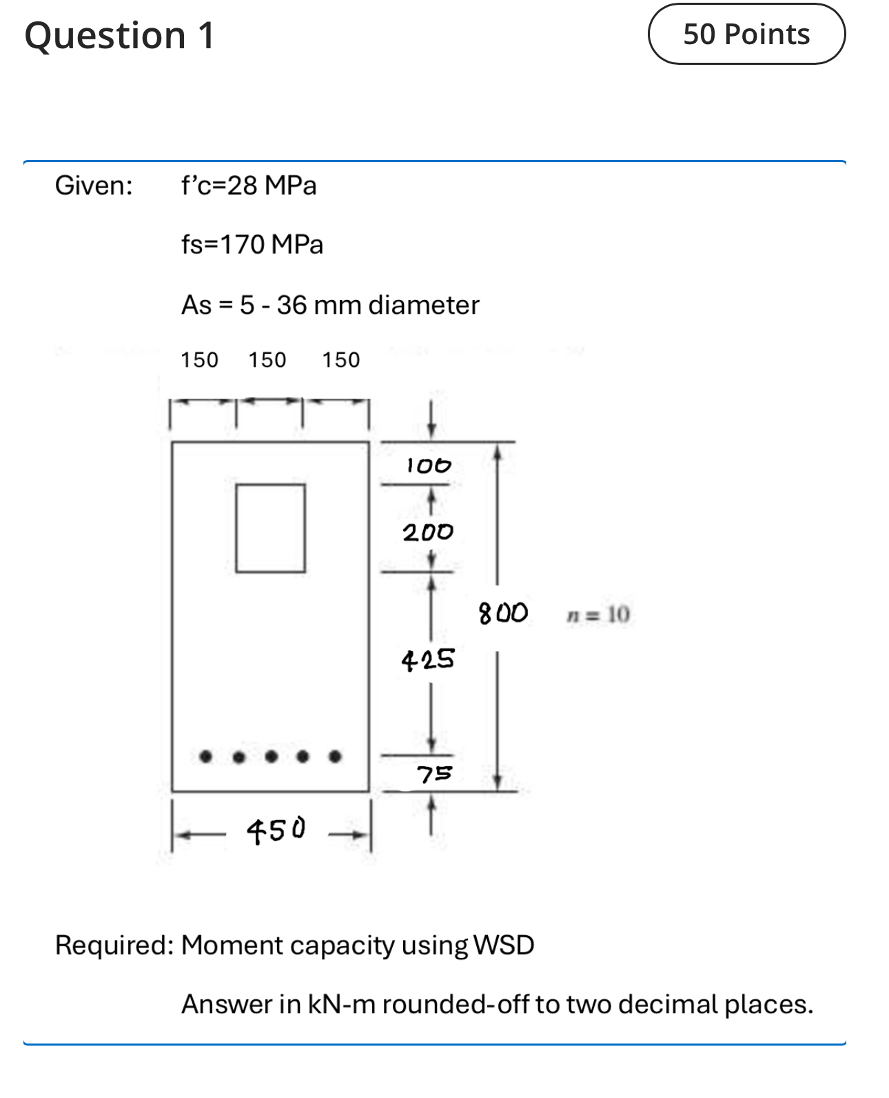 Question 1 Given: f ' c = 2 8 MPa f s = 1 7 0 MPa