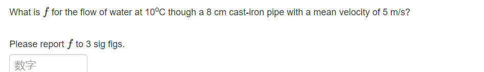 What is f for the flow of water at 1 0 C though a