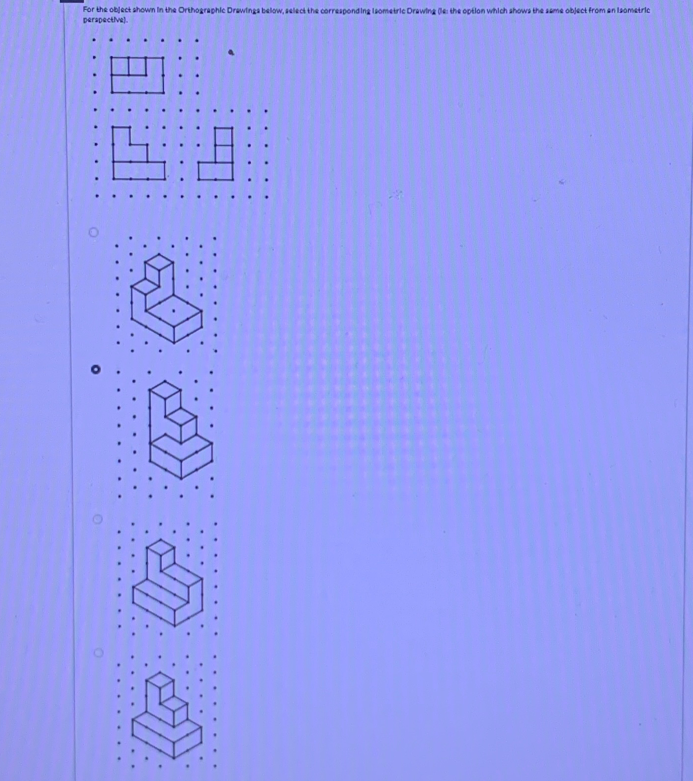 For the object shown In the Orthographic Drawing
