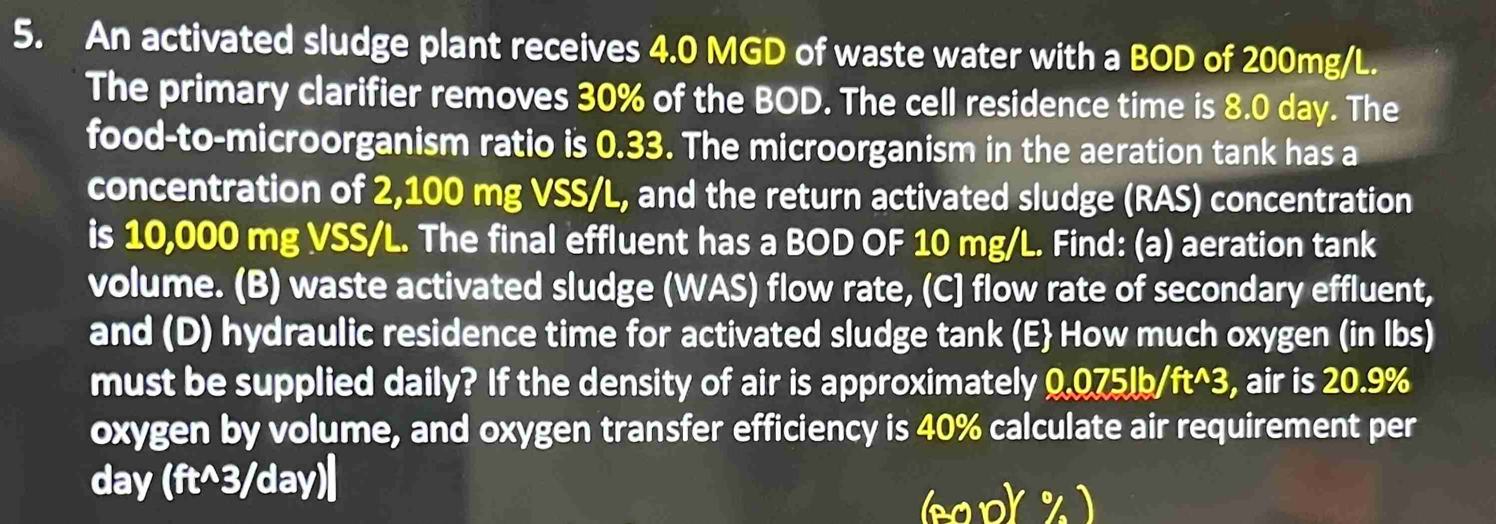 An activated sludge plant receives 4 . 0 M G D of
