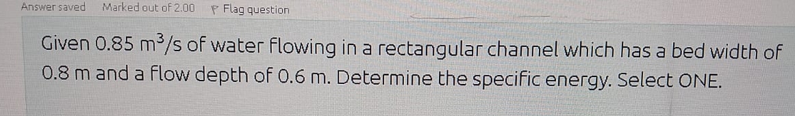 Given 0 . 8 5 m 3 s of water flowing in a