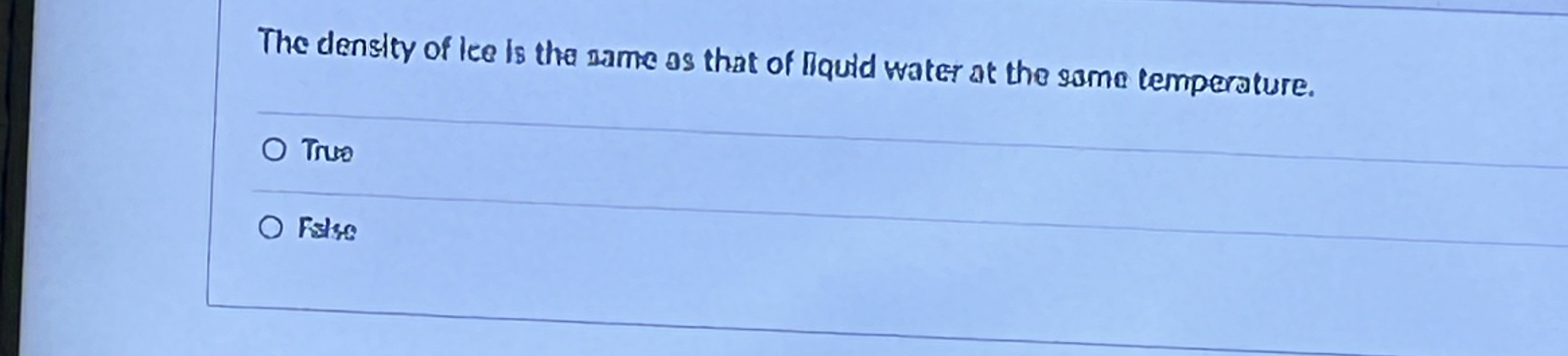 The density of lee is the ame as that of liquid