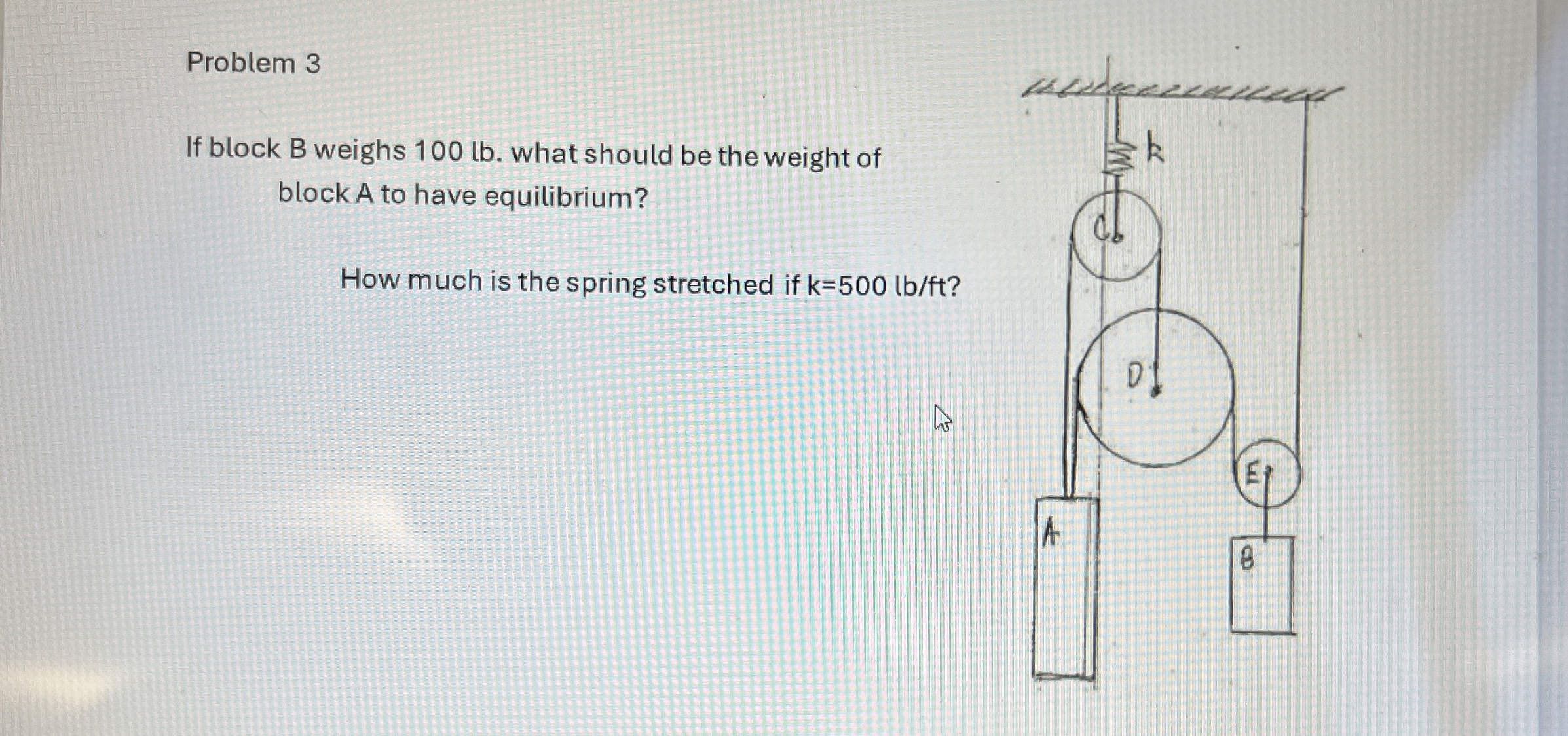 Problem 3 If block B weighs 1 0 0 lb . what