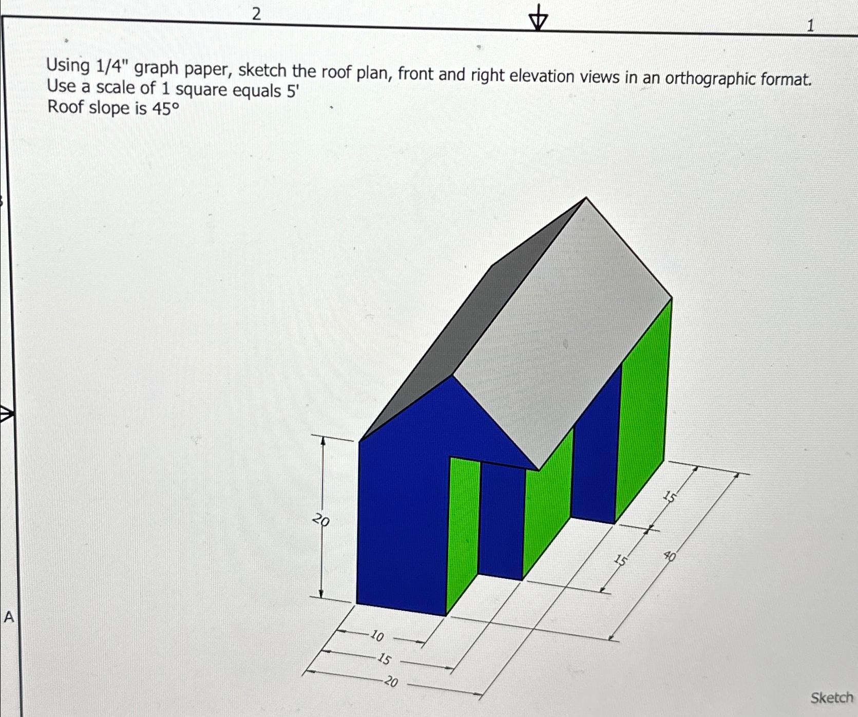 2 1 Using 1 4 ' ' graph paper, sketch the roof