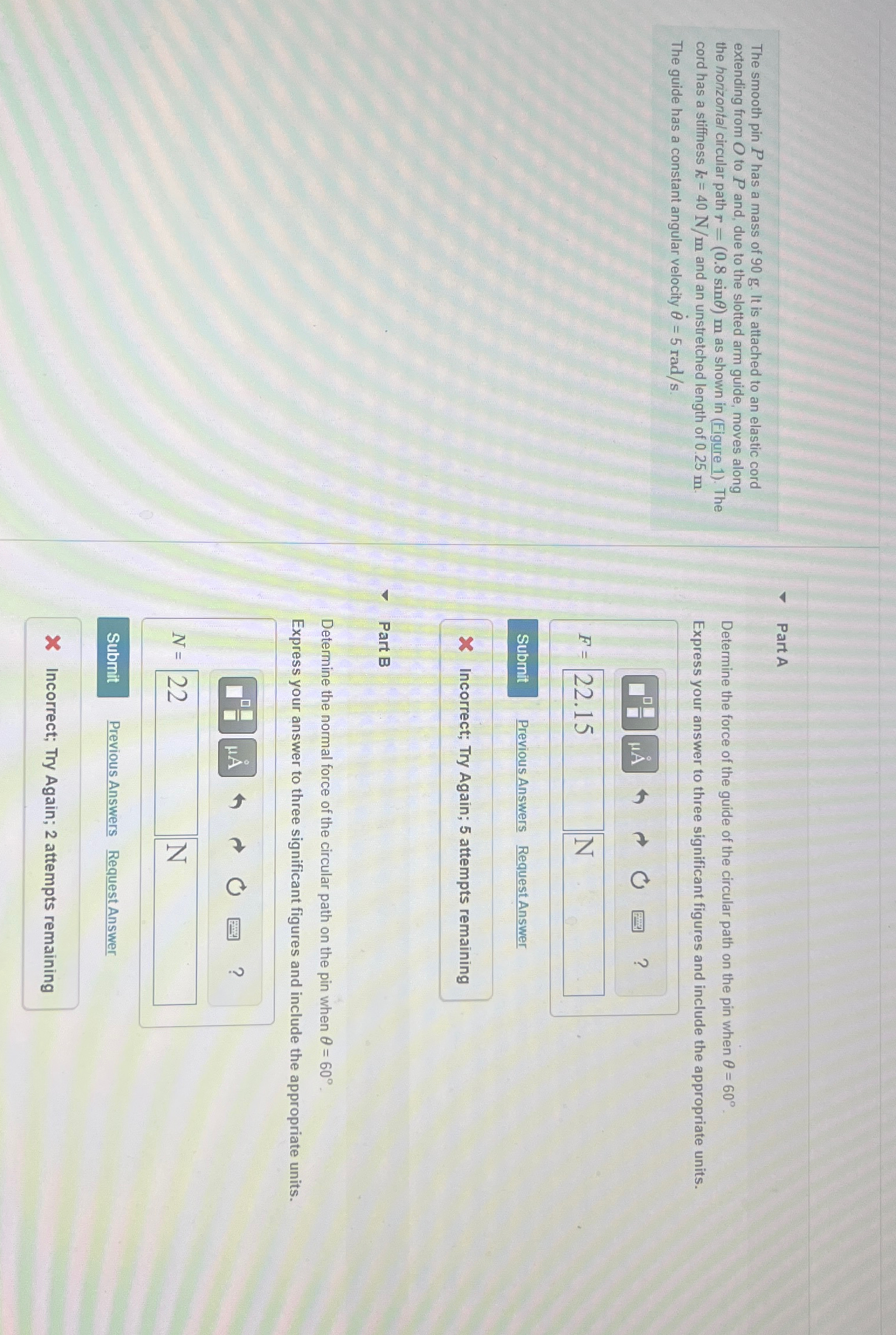 The smooth pin P has a mass of 9 0 g . It is